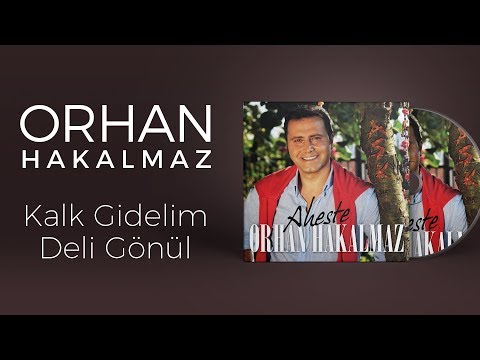 Orhan Hakalmaz - Kalk Gidelim Deli Gönül