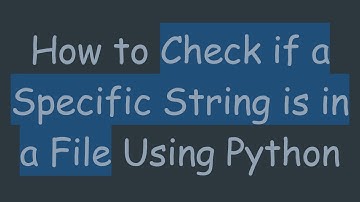 How to Check if a Specific String is in a File Using Python