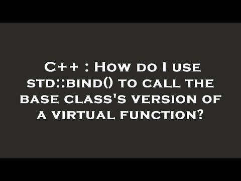C++ : How do I use std::bind() to call the base class's version of a virtual function?