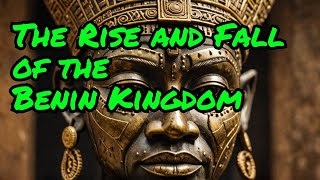 Benin Kingdom: Africa’s Lost Empire [Rise & Fall]