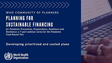 Planning for Sustainable Financing - Webinar 3: Developing Prioritized and Costed Plans