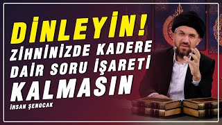 DİNLEYİN! ZİHNİNİZDE KADERE DAİR SORU İŞARETİ KALMASIN | İHSAN ŞENOCAK