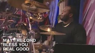 Bishop Clarence E. McClendon - May the Lord Bless You Real Good (Live) chords