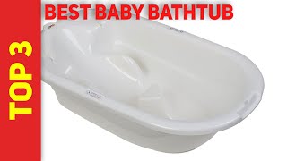Top 3 Best Baby Bathtub in 2021