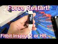 Fitbit inspire 2 or hr how to force restart  reboot