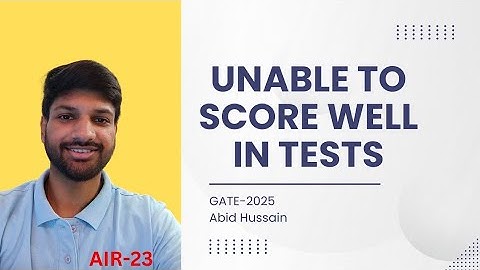Low Marks in Test | Test Series | AIR-23 | GATE-2025 | Abid Hussain