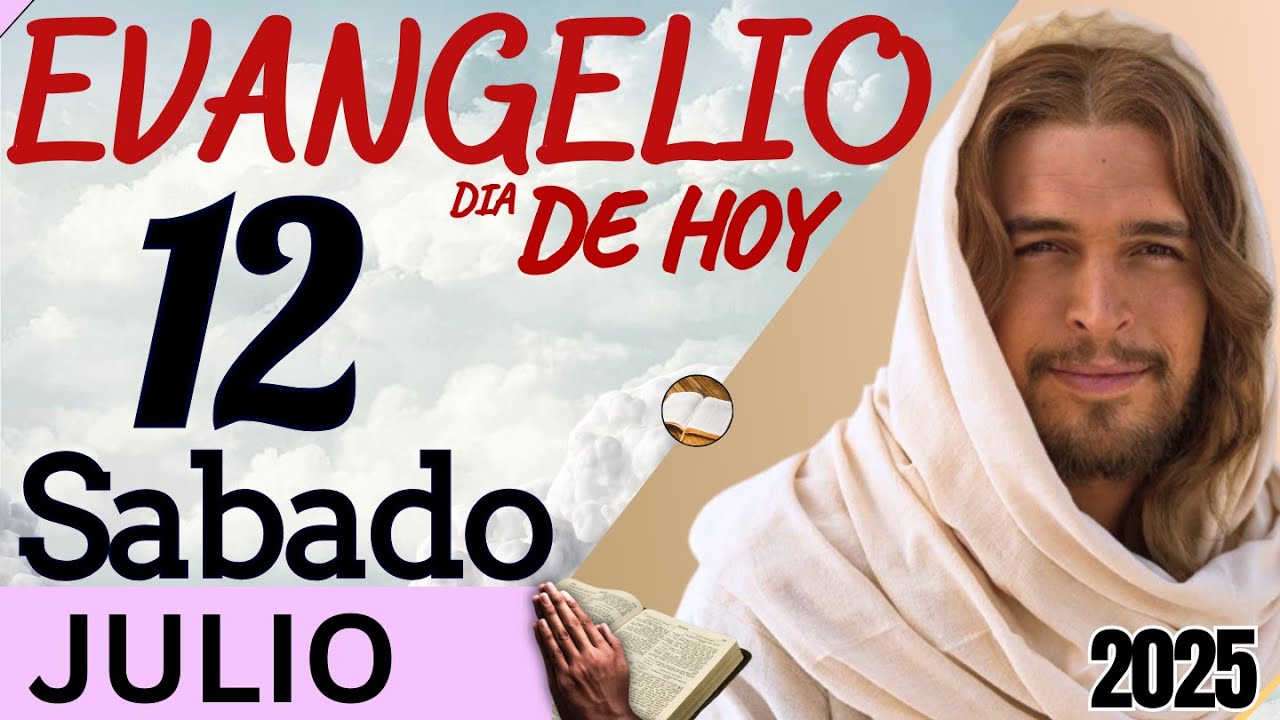Evangelio del día de Hoy Sabado 12 de Julio de 2025 |Lectura de la ...
