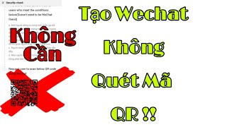 Hướng Dẫn Thủ Thuật Đăng Kí Wechat Không Cần Quét Mã QR Mới Nhất. Đăng Kí Wechat Quá Dễ Dàng !!!