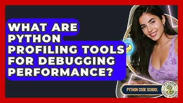 What Are Python Profiling Tools For Debugging Performance? - Python Code School