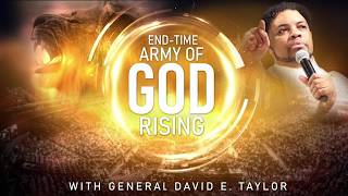 End-Time Army of God Rising with General David E. Taylor