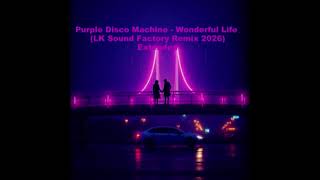 Purple Disco Machine   Wonderful Life LK sound Factory remix 2026 extended