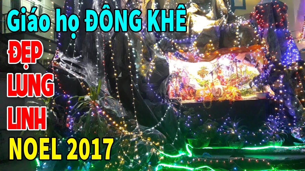 NOEL 2017 | GIÁO HỌ ĐÔNG KHÊ CHUẨN BỊ NHỮNG GÌ TRƯỚC NGÀY LỄ GIÁNG SINH 2017 Ở BIÊN HÒA CITY - YouTube