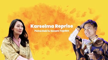 KARSELMA REPRISE LYRICS | SONAM TOPDEN | PEMA DEKI | NEW SONG