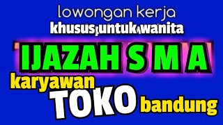 lowongan kerja hari ini LOKER TOKO BANDUNG