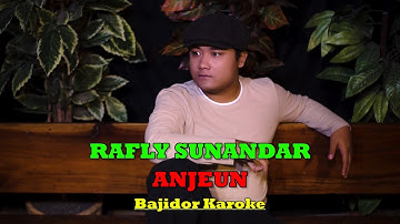 Rafly Sunandar – ANJEUN (Bajidor) (Video Karoke Official)