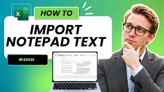 How to Import Text from Notepad in Excel (Full Guide 2026)