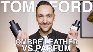 TOM FORD OMBRÉ LEATHER VS OMBRÉ LEATHER PARFUM. EDP vs Parfum - Which Leather Fragrance Is The Best?