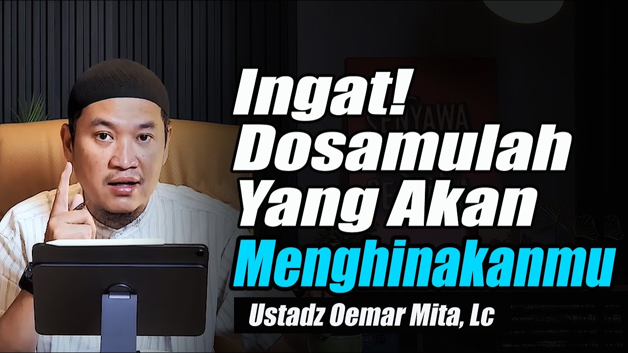Jangan Sampai Dosamu Menghinakanmu ~ Ustadz Oemar Mita, Lc Terbaru