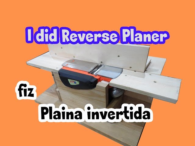 Plaina invertida - reverse planer -
