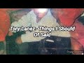 Tory Lanez- Things I Should Of Said (lyrics)