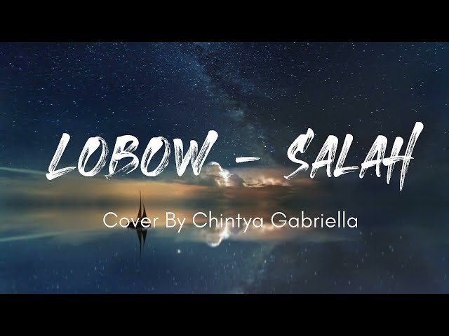 Lobow - Salah (Cover Chintya Gabriella + Lirik) class=