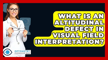 What Is An Altitudinal Defect In Visual Field Interpretation? - Optometry Knowledge Base