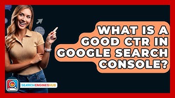 What Is A Good CTR In Google Search Console? - SearchEnginesHub.com