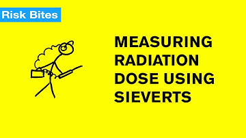 Measuring Radiation Exposure: What is a Sievert?