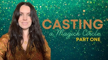 Casting a Circle - A Simple Guide | Witchcraft Spells & Rituals for Beginners | Part 1 of 5