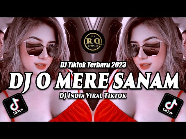 DJ O MERE SANAM - DJ TIKTOK TERBARU 2023 class=