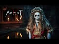 Aahat New Episode 2025 | Aahat Horror Show 2025 | Latest Hindi Horror Episode | डर का असली एहसास