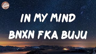 BNXN fka Buju - In My Mind (Lyrics)