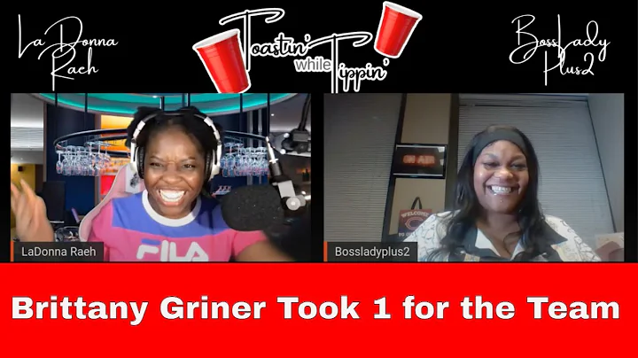 Toastin' While Tippin' S2E6 | Brittany Griner Took...