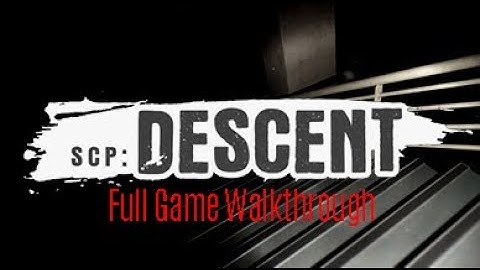 Scp : Descent | 1080p / 60fps | Full Game | Walkthrough Gameplay No Commentary