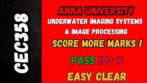 Underwater Imaging Systems & Image Processing | CEC358 important Questions 💯 Pass Score More Marks