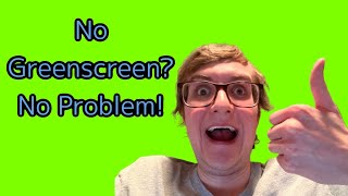 How To Record with Greenscreen When You Don't Physically Have One