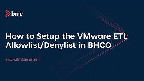 How to Setup the VMware ETL Allowlist Denylist in BHCO