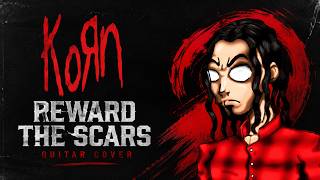 Korn - Reward The Scars (Guitar Cover)