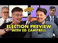 Election preview with ed campbell  sunak starmer snp  more  some laugh