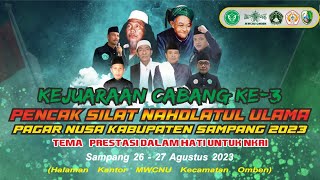 KEJUARAAN CABANG KE-3 || PENCAK SILAT NAHDLATUL ULAMA PAGAR NUSA KABUPATEN SAMPANG 2023 | SESI SIANG