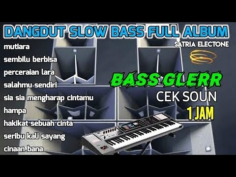 DANGDUT FULL ALBUM CEK SOUN ORGEN TUNGGAL SLOW BASS TERBARU