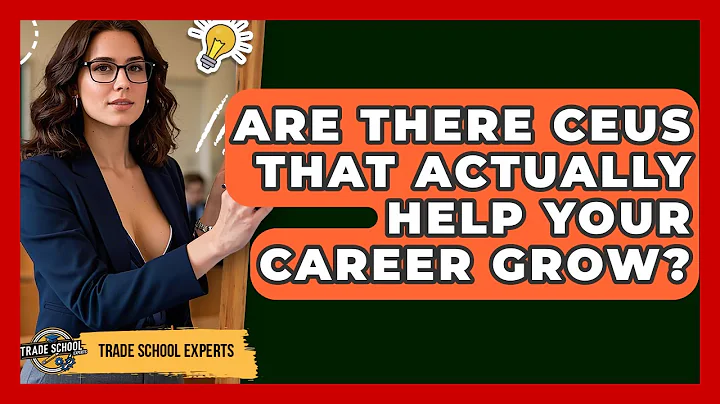 Are There CEUs That Actually Help Your Career Grow? - Trade School Experts