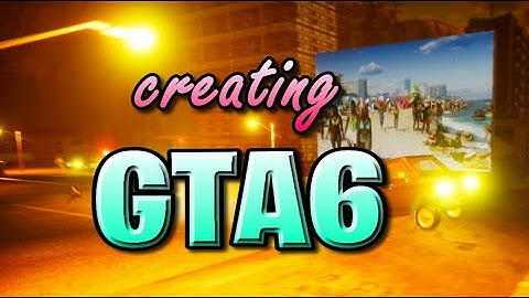 creating GTA6