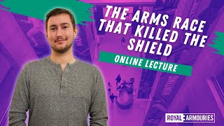 Online lecture | The Arms Race that Killed the Shield