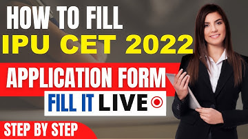 IPU CET 2022 Application Form (Released) -How To Fill IPU CET Application Form 2022 By Official Link