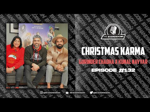 The Bhandwagon Podcast - Christmas Karma - Gurinder Chadha & Kunal Nayyar #132