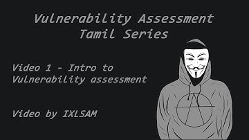 Video 1 -  Introduction to Vulnerability assessment : IXL SAM