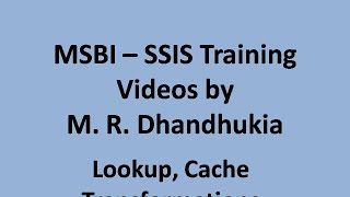 MSBI - SSIS - Lookup Transformation, Cache Transformation