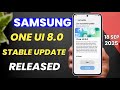 One UI 8 Stable Update Available For Samsung S25 S24 S23 S24 FE S23 FE A56 A36 A54 A55 A35 A34 A16