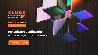 MASTERCLASS GRATUITA | Futurismo Aplicado #Futurismo #FuturismoAplicado #TomadaDeDecisão screenshot 2